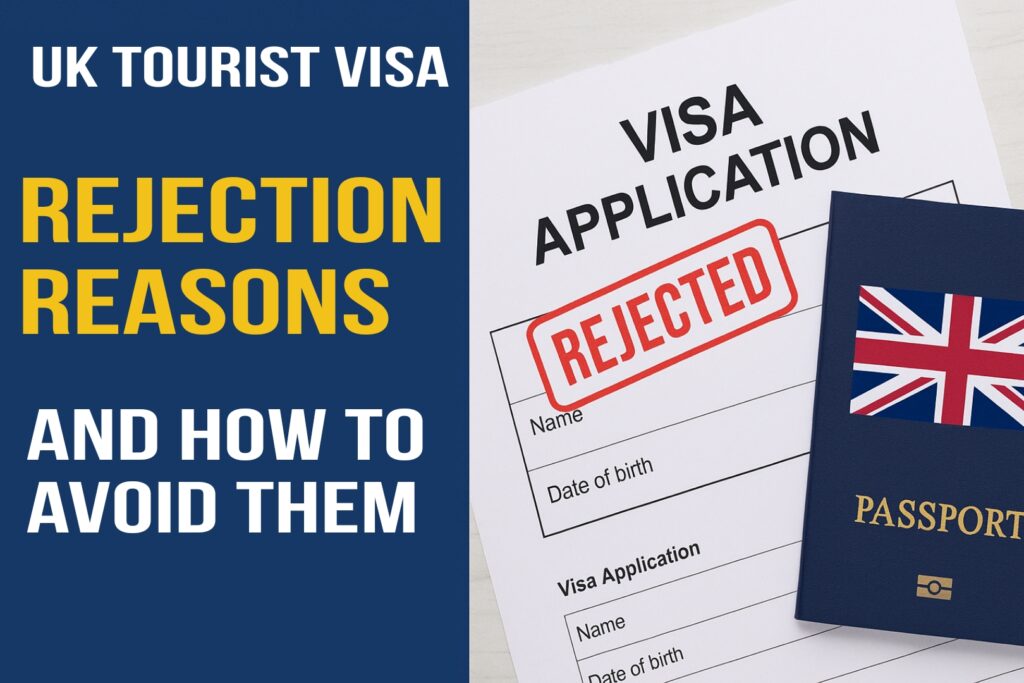 UK Tourist Visa Rejection Reasons and How to Avoid Them